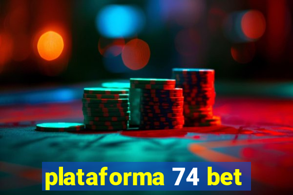 plataforma 74 bet